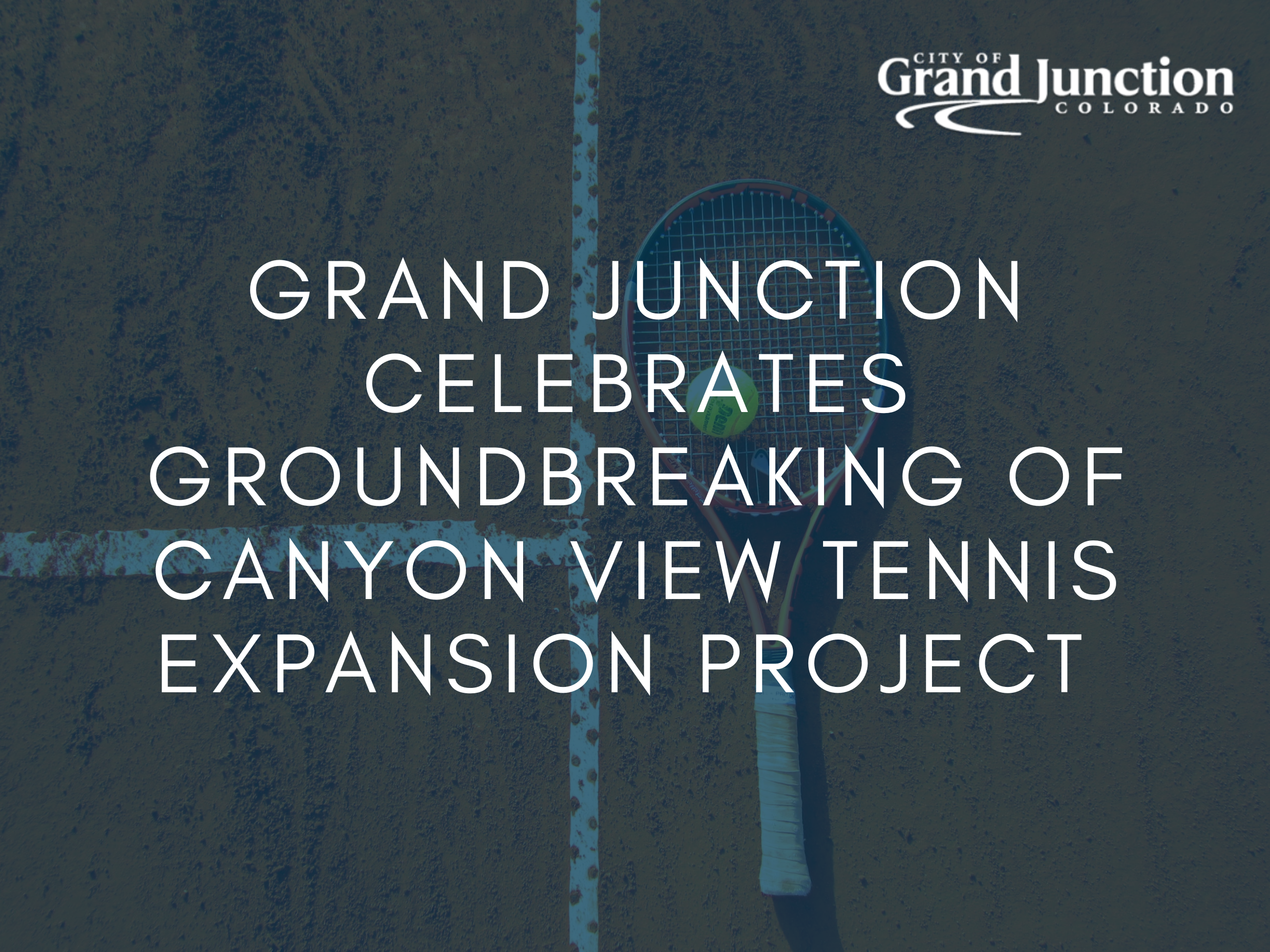 Grand Junction Celebrates Groundbreaking of Canyon View Tennis Expansion Project- Social